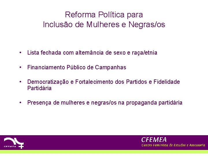 Reforma Política para Inclusão de Mulheres e Negras/os • Lista fechada com alternância de