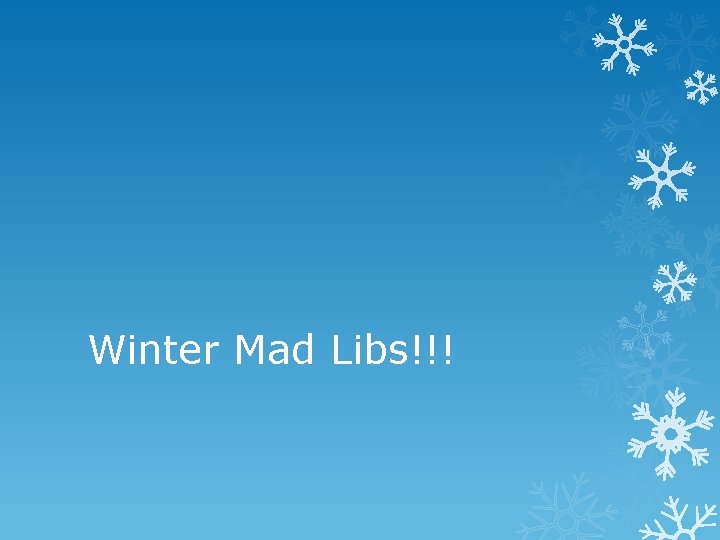 Winter Mad Libs!!! 