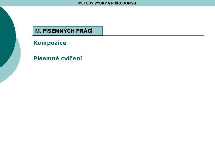 METODY VÝUKY V PŘÍRODOPISU M. PÍSEMNÝCH PRÁCÍ Kompozice Písemné cvičení 