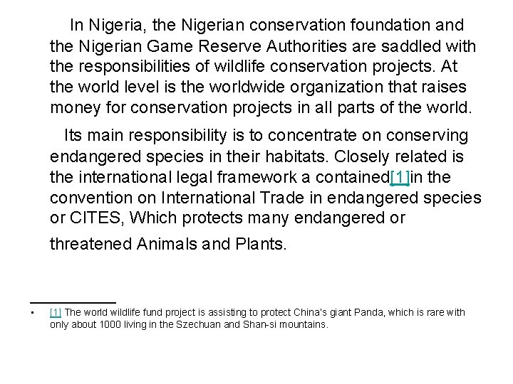 In Nigeria, the Nigerian conservation foundation and the Nigerian Game Reserve Authorities are saddled