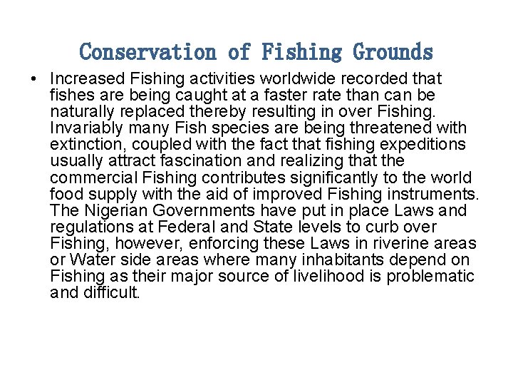 Conservation of Fishing Grounds • Increased Fishing activities worldwide recorded that fishes are being