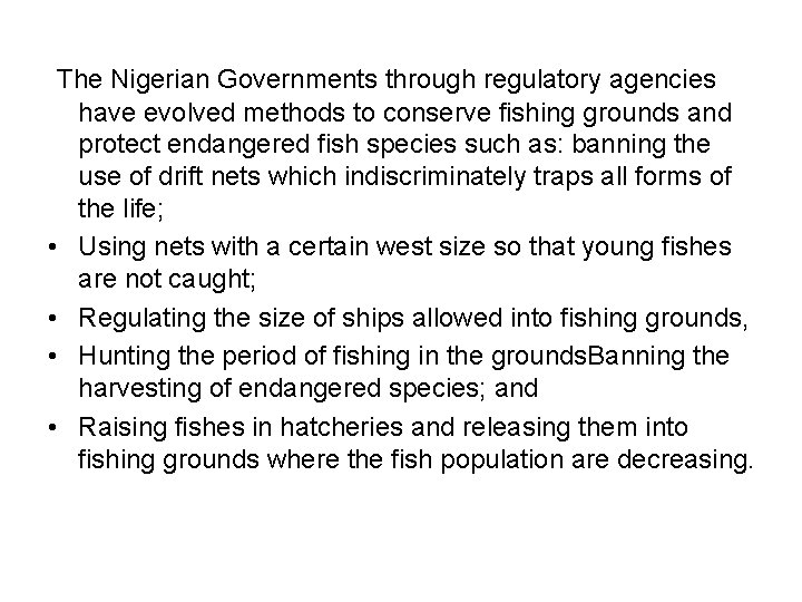 The Nigerian Governments through regulatory agencies have evolved methods to conserve fishing grounds and