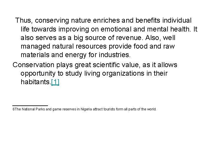 Thus, conserving nature enriches and benefits individual life towards improving on emotional and mental