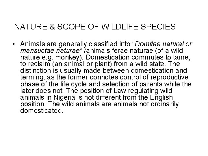 NATURE & SCOPE OF WILDLIFE SPECIES • Animals are generally classified into “Domitae natural