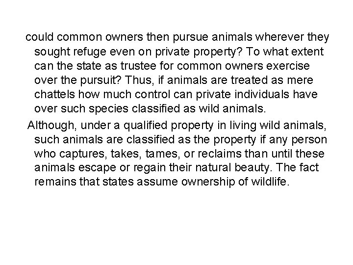 could common owners then pursue animals wherever they sought refuge even on private property?