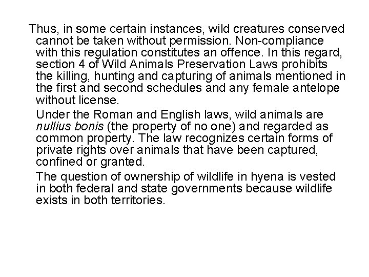 Thus, in some certain instances, wild creatures conserved cannot be taken without permission. Non-compliance