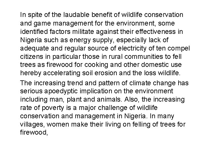 In spite of the laudable benefit of wildlife conservation and game management for the