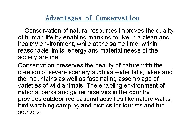 Advantages of Conservation of natural resources improves the quality of human life by enabling