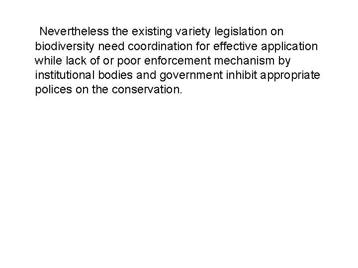 Nevertheless the existing variety legislation on biodiversity need coordination for effective application while lack