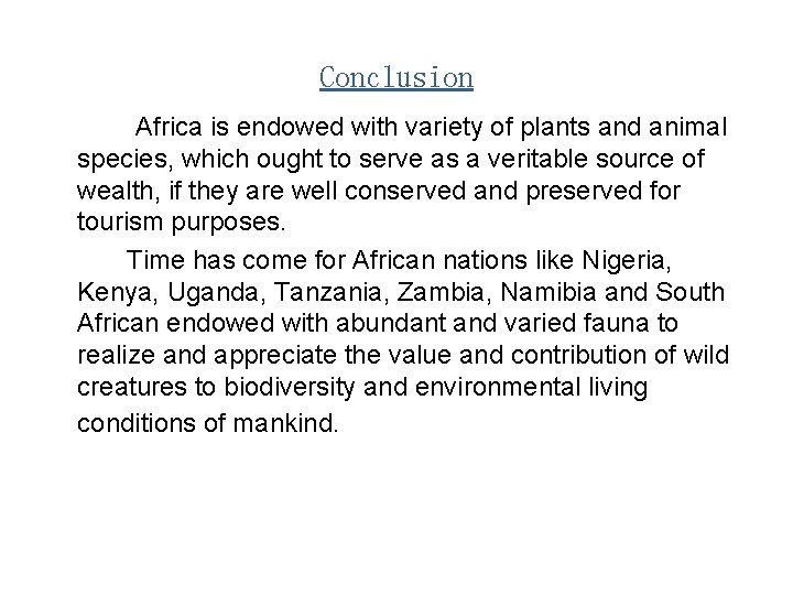 Conclusion Africa is endowed with variety of plants and animal species, which ought to