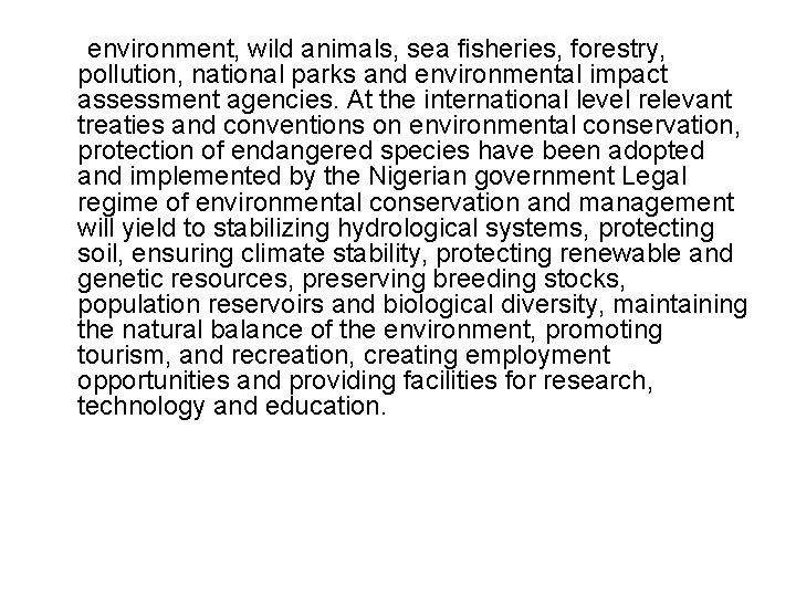 environment, wild animals, sea fisheries, forestry, pollution, national parks and environmental impact assessment agencies.