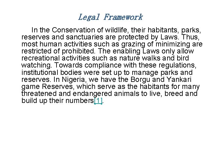 Legal Framework In the Conservation of wildlife, their habitants, parks, reserves and sanctuaries are