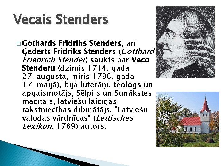 Vecais Stenders � Gothards Frīdrihs Stenders, arī Ģederts Fridriks Stenders (Gotthard Friedrich Stender) saukts Vecais Stenders � Gothards Frīdrihs Stenders, arī Ģederts Fridriks Stenders (Gotthard Friedrich Stender) saukts