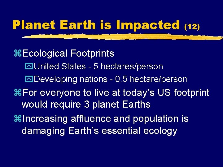 Planet Earth is Impacted (12) z. Ecological Footprints y. United States - 5 hectares/person