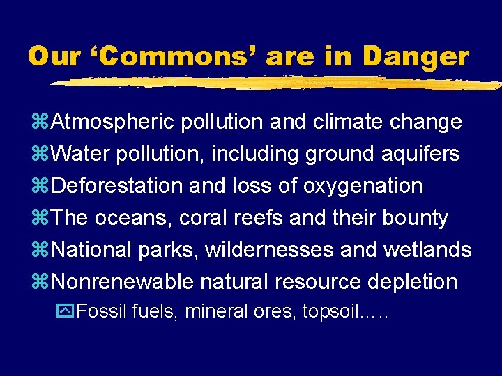 Our ‘Commons’ are in Danger z. Atmospheric pollution and climate change z. Water pollution,