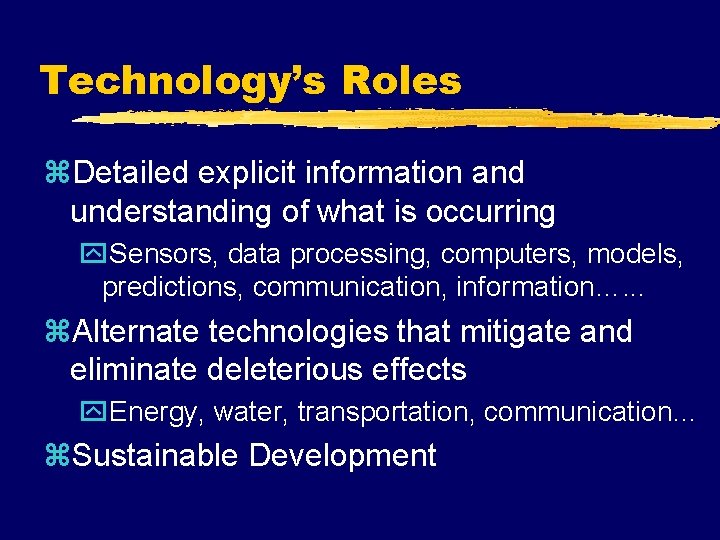 Technology’s Roles z. Detailed explicit information and understanding of what is occurring y. Sensors,