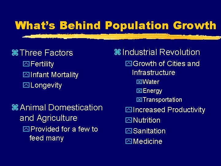 What’s Behind Population Growth z Three Factors y. Fertility y. Infant Mortality y. Longevity