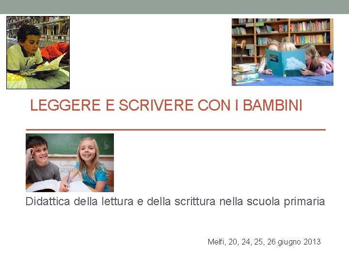 LEGGERE E SCRIVERE CON I BAMBINI Didattica della lettura e della scrittura nella scuola