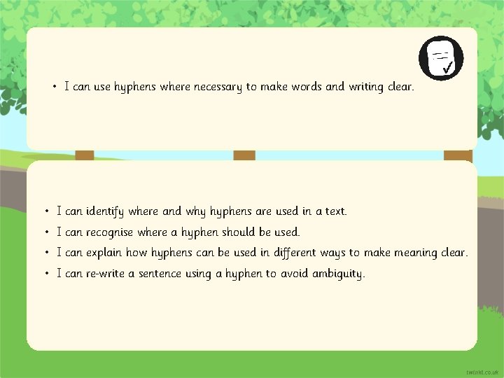  • I can use hyphens where necessary to make words and writing clear.