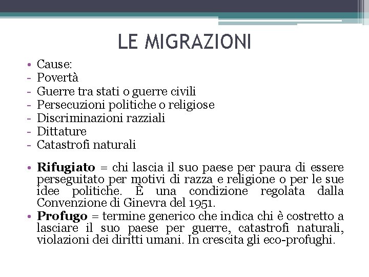 LE MIGRAZIONI • - Cause: Povertà Guerre tra stati o guerre civili Persecuzioni politiche