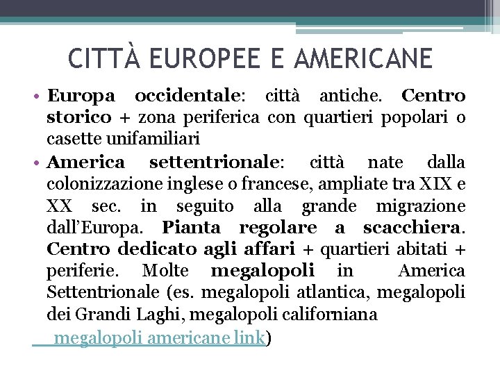 CITTÀ EUROPEE E AMERICANE • Europa occidentale: città antiche. Centro storico + zona periferica
