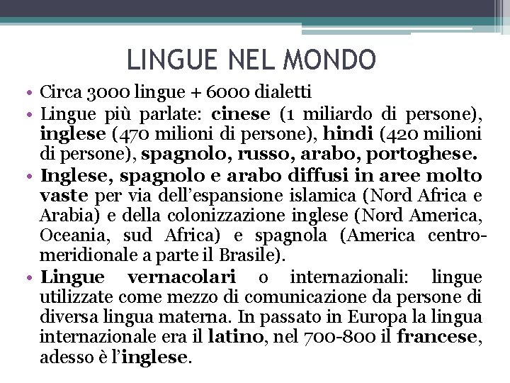LINGUE NEL MONDO • Circa 3000 lingue + 6000 dialetti • Lingue più parlate: