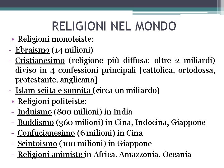 RELIGIONI NEL MONDO • Religioni monoteiste: - Ebraismo (14 milioni) - Cristianesimo (religione più