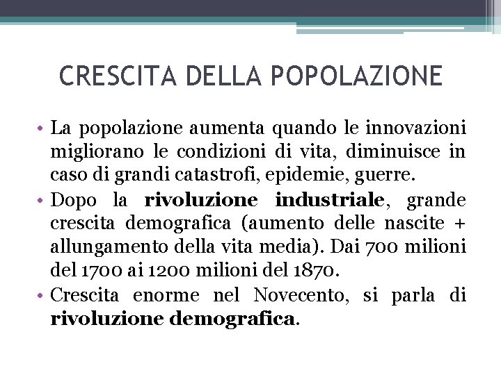 CRESCITA DELLA POPOLAZIONE • La popolazione aumenta quando le innovazioni migliorano le condizioni di