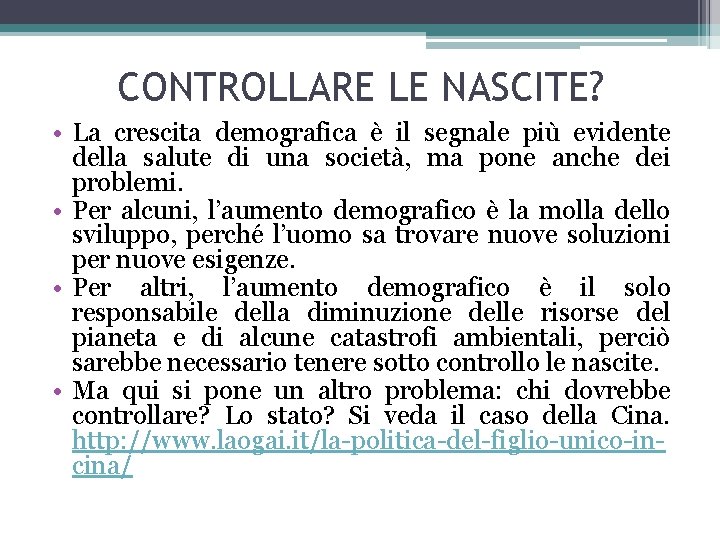 CONTROLLARE LE NASCITE? • La crescita demografica è il segnale più evidente della salute