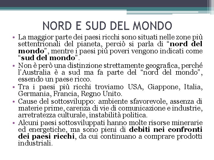 NORD E SUD DEL MONDO • La maggior parte dei paesi ricchi sono situati