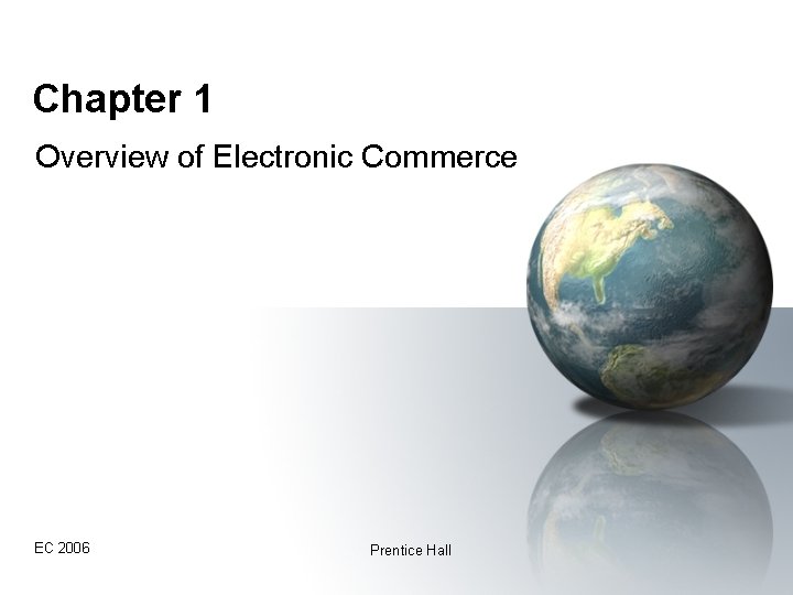 Chapter 1 Overview of Electronic Commerce EC 2006