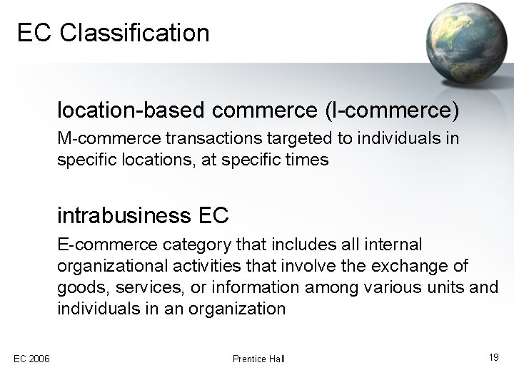 EC Classification location-based commerce (l-commerce) M-commerce transactions targeted to individuals in specific locations, at