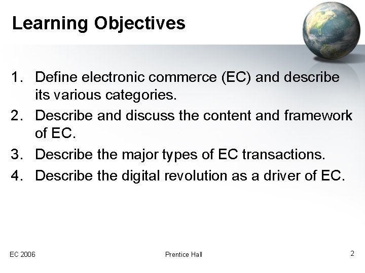 Learning Objectives 1. Define electronic commerce (EC) and describe its various categories. 2. Describe