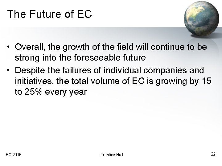 The Future of EC • Overall, the growth of the field will continue to
