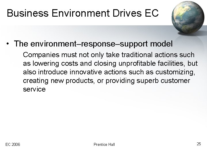 Business Environment Drives EC • The environment–response–support model Companies must not only take traditional