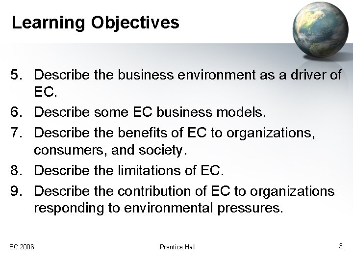 Learning Objectives 5. Describe the business environment as a driver of EC. 6. Describe