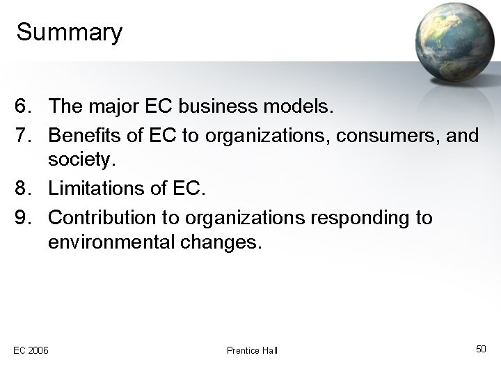 Summary 6. The major EC business models. 7. Benefits of EC to organizations, consumers,