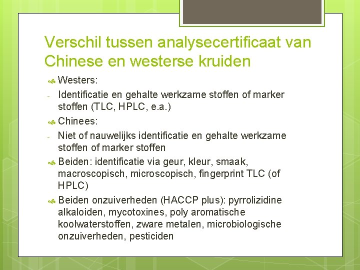 Verschil tussen analysecertificaat van Chinese en westerse kruiden Westers: - Identificatie en gehalte werkzame