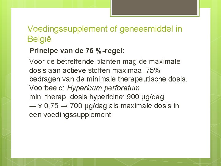 Voedingssupplement of geneesmiddel in België Principe van de 75 %-regel: Voor de betreffende planten