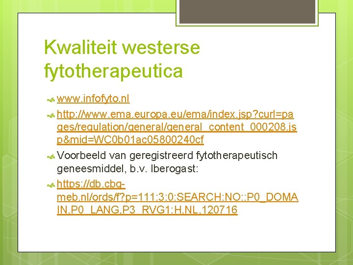 Kwaliteit westerse fytotherapeutica www. infofyto. nl http: //www. ema. europa. eu/ema/index. jsp? curl=pa ges/regulation/general_content_000208.