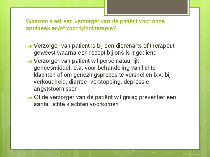 Waarom kiest een verzorger van de patiënt voor onze apotheek en/of voor fythotherapie? Verzorger