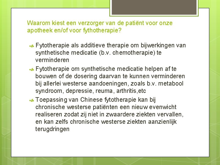 Waarom kiest een verzorger van de patiënt voor onze apotheek en/of voor fythotherapie? Fytotherapie