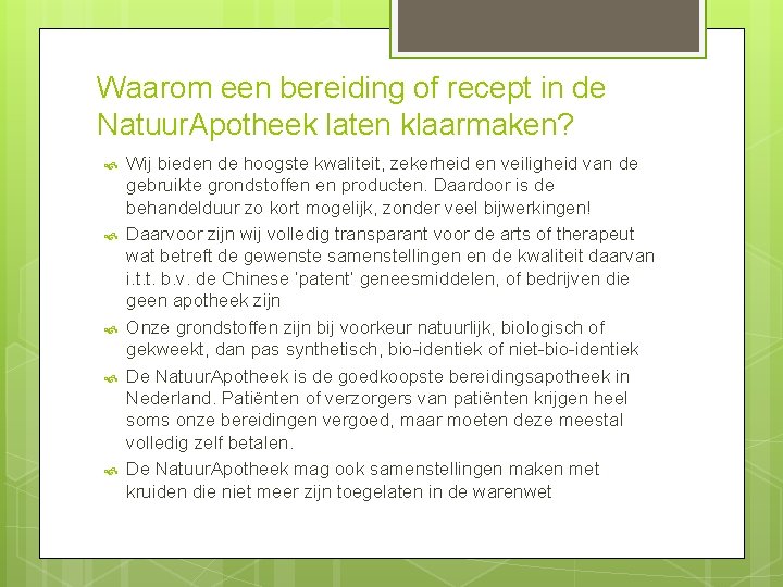 Waarom een bereiding of recept in de Natuur. Apotheek laten klaarmaken? Wij bieden de