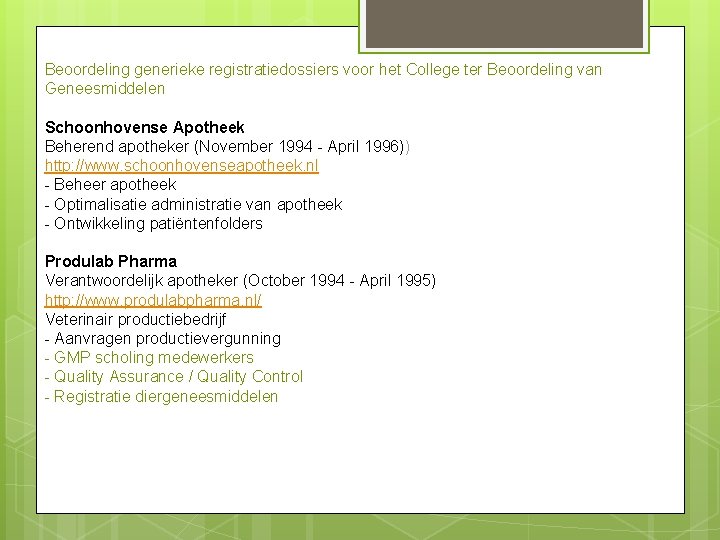 Beoordeling generieke registratiedossiers voor het College ter Beoordeling van Geneesmiddelen Schoonhovense Apotheek Beherend apotheker