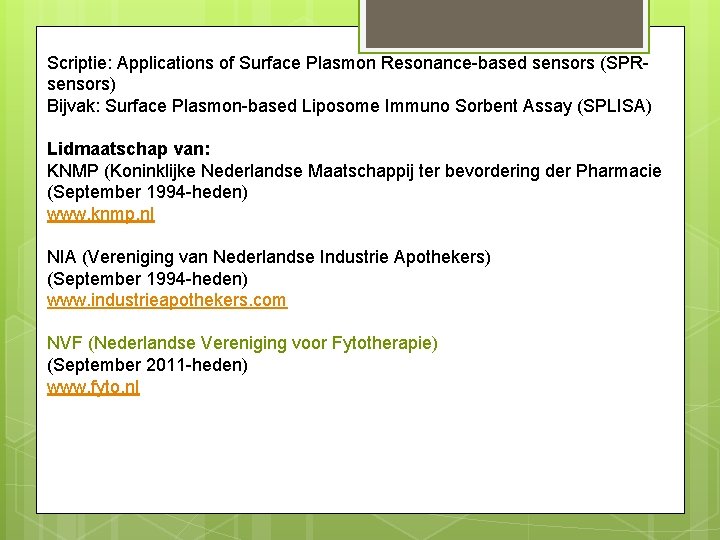 Scriptie: Applications of Surface Plasmon Resonance-based sensors (SPRsensors) Bijvak: Surface Plasmon-based Liposome Immuno Sorbent