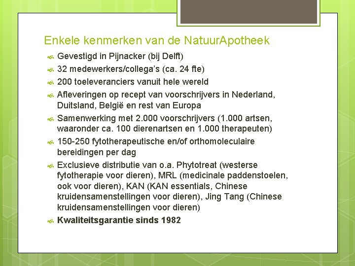 Enkele kenmerken van de Natuur. Apotheek Gevestigd in Pijnacker (bij Delft) 32 medewerkers/collega’s (ca.
