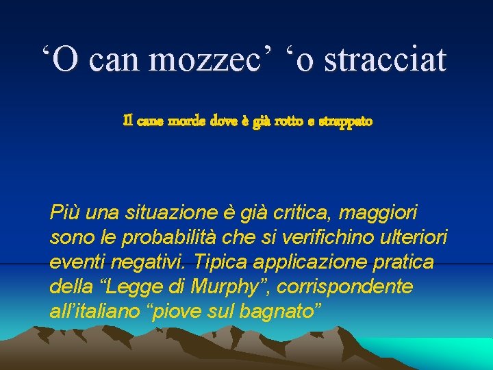 ‘O can mozzec’ ‘o stracciat Il cane morde dove è già rotto e strappato