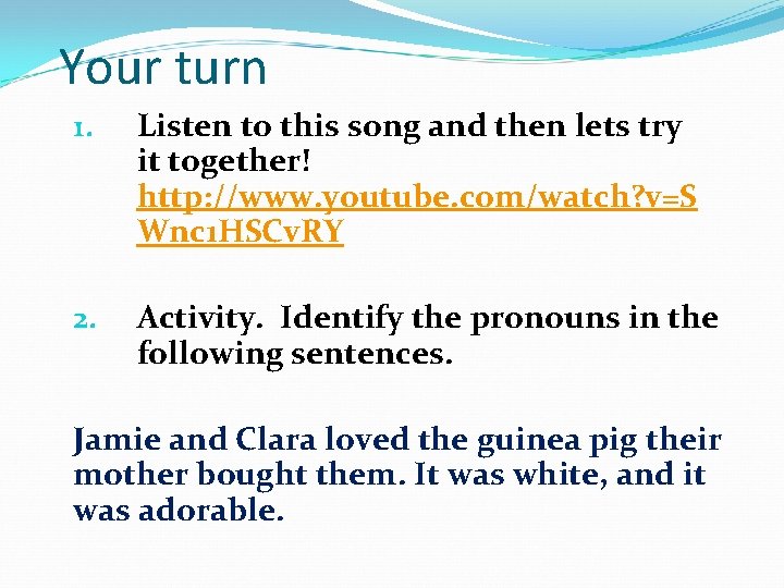 Your turn 1. Listen to this song and then lets try it together! http: