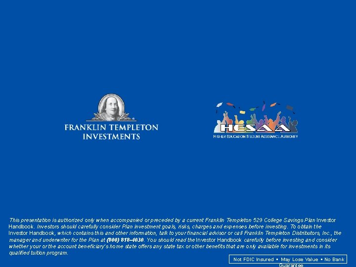 This presentation is authorized only when accompanied or preceded by a current Franklin Templeton