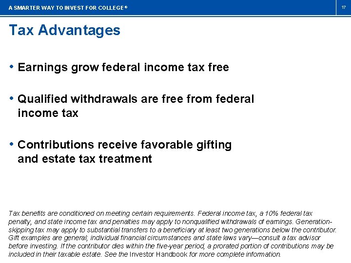 A SMARTER WAY TO INVEST FOR COLLEGE ® Tax Advantages • Earnings grow federal